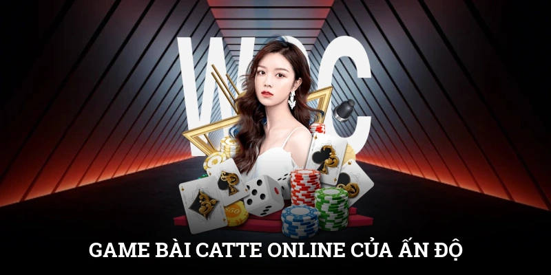 Game bài Catte online là phiên bản trực tuyến của trò chơi nguồn gốc Ấn Độ