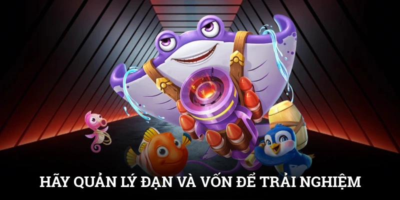 Hãy quản lý đạn và vốn để trải nghiệm game