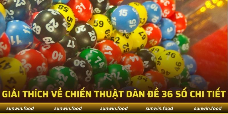 Giải thích về chiến thuật dàn đề 36 số chi tiết