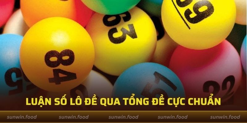 Luận số lô đề qua tổng đề cực chuẩn