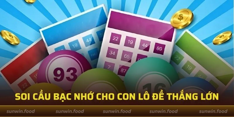 Soi cầu bạc nhớ cho con lô đề thắng lớn